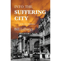 Into the Suffering City: A Novel of Baltimore