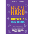 Adulting Hard: Life Skills for Teen