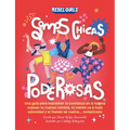 Somos Chicas Poderosas (Growing Up Powerful): Una Guía Para Mantener La Confianza En Ti Misma Cuando Tu Cuerpo Cambia, Tu Mente Va a Toda Velocidad Y