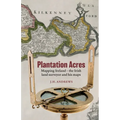Plantation Acres: Mapping Ireland, the Irish land surveyor and his maps