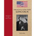 Presidents & First Ladies-Abraham & Mary Todd Lincoln