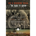 On A Burning Deck. The Road to Akron.: An Oral History of The Great Migration.