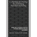 Contradictions in Juvenile Interventions: How the Juvenile Justice System Impacts Youth Deviance