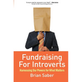 Fundraising for Introverts: Harnessing Our Powers for What Matters