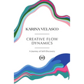 Creative Flow Dynamics: A Journey of Self-Discovery