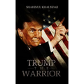 Trump, The Warrior: Son of A Late Muslim League Leader Speaks