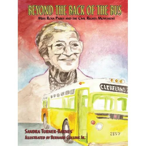 Beyond the Back of the Bus: Miss Rosa Parks and the Civil Rights Movement