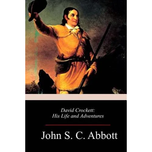 David Crockett: His Life and Adventures
