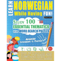 Learn Norwegian While Having Fun! - Advanced: Intermediate to Practiced - Study 100 Essential Thematics with Word Search Puzzles - Vol.1