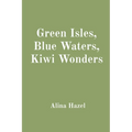 Green Isles, Blue Waters, Kiwi Wonders