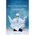 Seeing The Experiment Changes It All