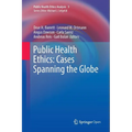 Public Health Ethics: Cases Spanning the Globe