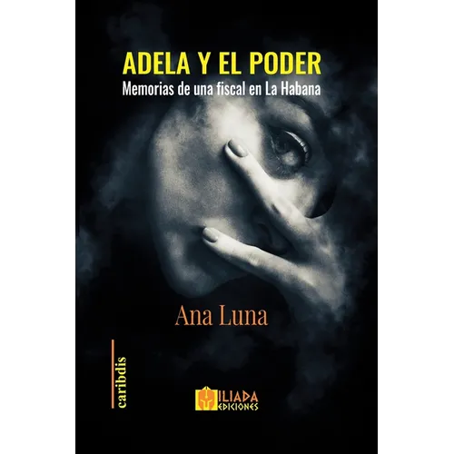 Adela y el poder: Memorias de una fiscal en La Habana