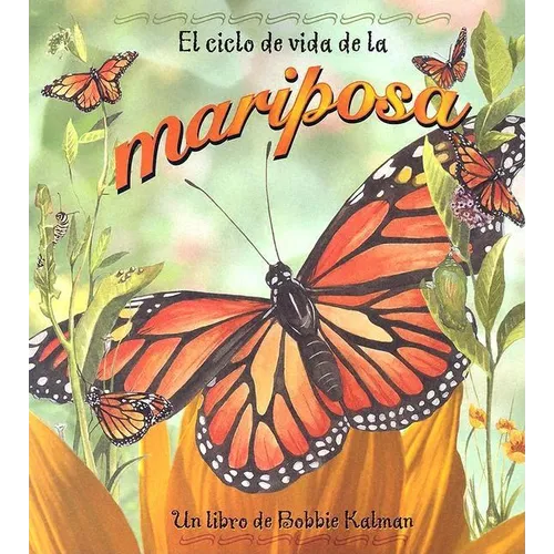 El Ciclo de Vida de la Mariposa (the Life Cycle of a Butterfly)