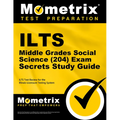 ILTS Middle Grades Social Science (204) Exam Secrets Study Guide: ILTS Test Review for the Illinois Licensure Testing System