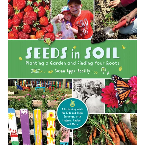 Seeds in Soil: Planting a Garden and Finding Your Roots