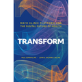 Transform: Mayo Clinic Platform and the Digital Future of Health