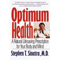 Optimum Health: A Natural Lifesaving Prescription for Your Body and Mind