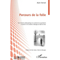 Parcours de la folie: Une histoire philosophique et sociale de la psychiatrie à travers la vie asilaire à Bourges et dans le Cher