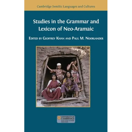 Studies in the Grammar and Lexicon of Neo-Aramaic
