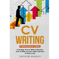 CV Writing: 3-in-1 Guide to Master Curriculum Vitae Templates, Resume Writing Guide, CV Building & How to Write a Resume