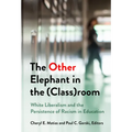 The Other Elephant in the (Class)Room: White Liberalism and the Persistence of Racism in Education