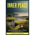 Inner Peace: Discover the Power of Mindfulness and Emotional Mastery to Cultivate a Life of Inner Peace and Happiness: A Comprehensive Guide to Findin