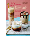 Dessert Cocktails: 40 Deliciously Indulgent Sweet Drinks