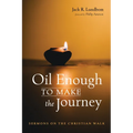 Oil Enough to Make the Journey: Sermons on the Christian Walk