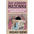 Die Schwarze Madonna - Fatou Falls Erster Fall: Afrodeutscher Heimatkrimi