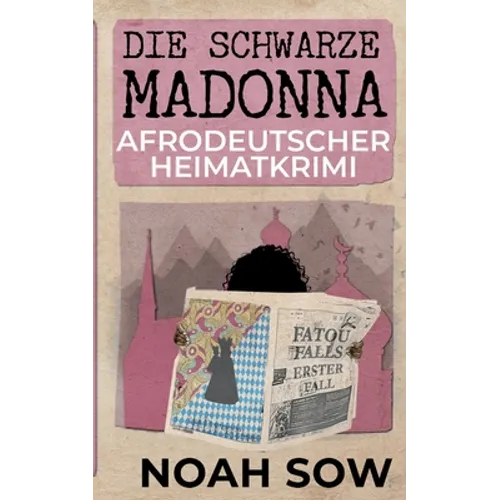 Die Schwarze Madonna - Fatou Falls Erster Fall: Afrodeutscher Heimatkrimi