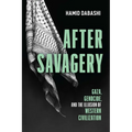 After Savagery: Gaza, Genocide, and the Illusion of Western Civilization