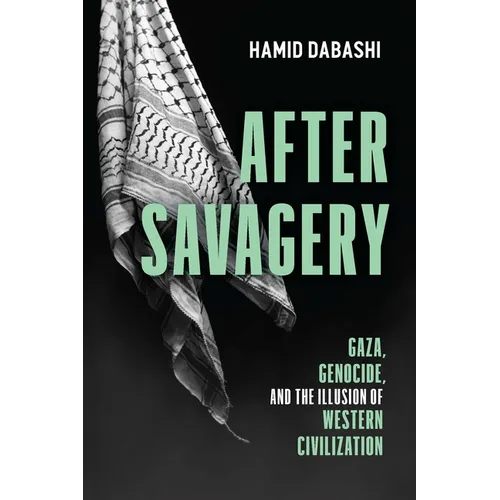 After Savagery: Gaza, Genocide, and the Illusion of Western Civilization