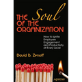 The Soul of the Organization: How to Ignite Employee Engagement and Productivity at Every Level