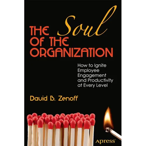 The Soul of the Organization: How to Ignite Employee Engagement and Productivity at Every Level