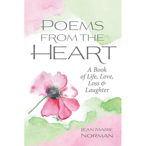 Poems From the Heart: A Book of Life, Love, Loss & Laughter