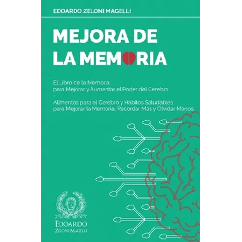 Mejora de la Memoria: El Libro de la Memoria para Mejorar y Aumentar el Poder del Cerebro - Alimentos para el Cerebro y Hábitos Saludables para Mejora
