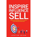 Inspire, Influence, Sell: Master the psychology, skills and systems of the world's best sales teams