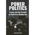Power Politics: Trump and the Assault on American Democracy