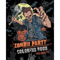 Zombie Party Coloring Book for Adults: for Everyone Adults Teenagers Tweens Older Kids Halloween October 31 Stress Relief Relaxation Grown Ups