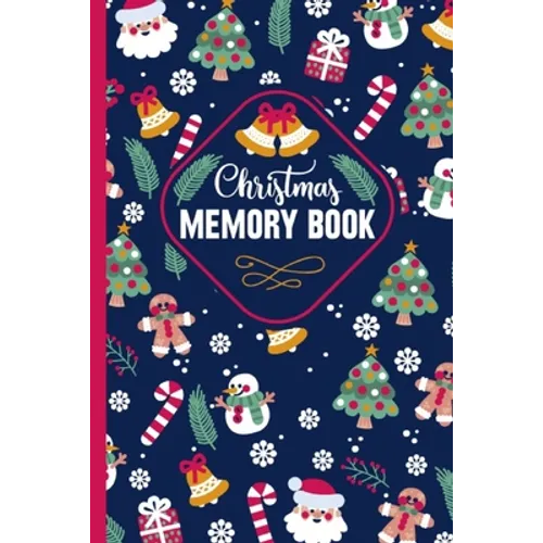 Christmas Memory Book: Cute Christmas Memory book to Keep Stories and Pictures From Each Year Gathered in One Place with Space for Photos or