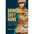 Bringing Davy Home: In the Shadow of War, a Soldier's Daughter Remembers