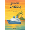 Trivia for Cruising: 50 Quizzes to Fill Those Sea Days! (Volume 2): 750 quiz questions about 50 popular cruising ports Second volume of new cruising t