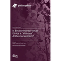 Is Environmental Virtue Ethics a "Virtuous" Anthropocentrism?