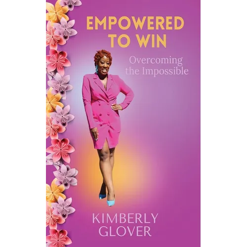 Empowered to Win: Overcoming the Impossible