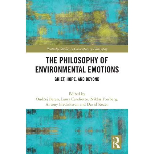 The Philosophy of Environmental Emotions: Grief, Hope, and Beyond