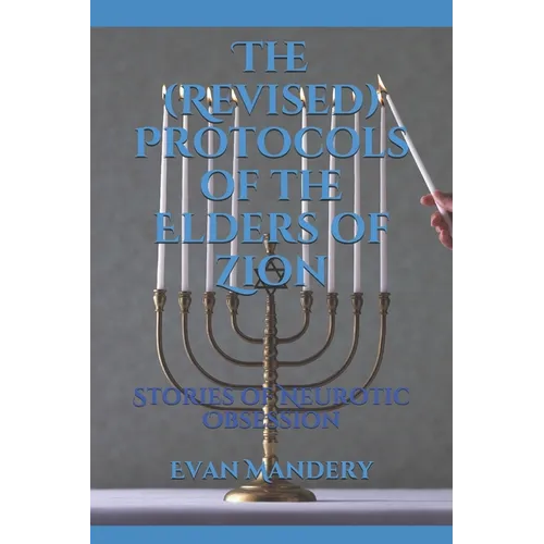 The (Revised) Protocols of the Elders of Zion: Stories of Neurotic Obsession