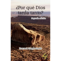 ¿Por qué Dios tarda tanto?