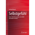 Selbstgefühl: Kann Selbstbewusstsein ALS Gefühl Verstanden Werden?