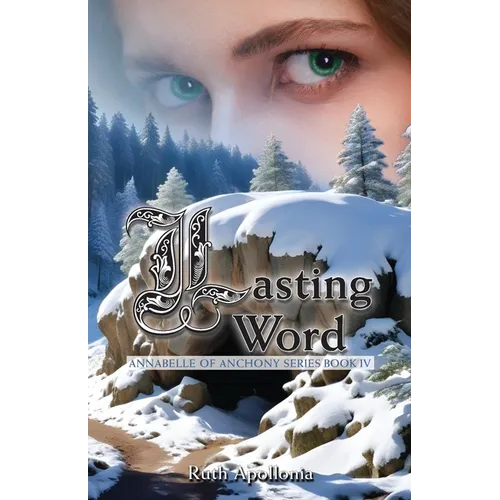 Lasting Word: Annabelle of Anchony Series Book Four: The Annabelle of Anchony Series Book Four